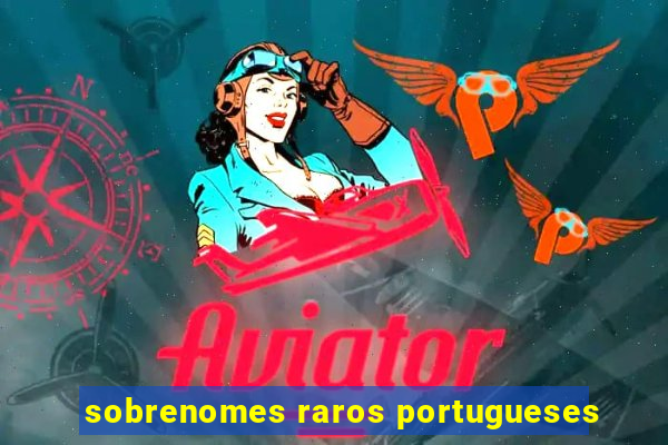 sobrenomes raros portugueses